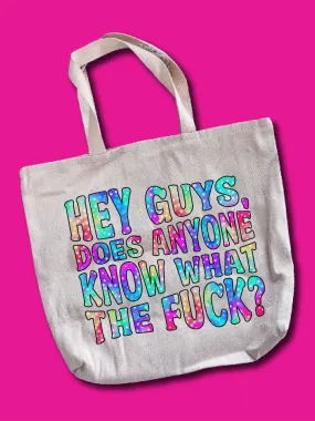 Hey Guys, Does Anyone Know What The F--k? Tote Bag