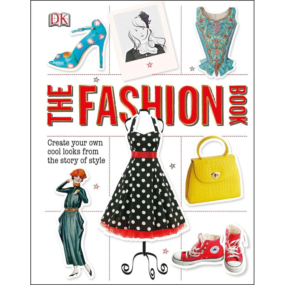 The Fashion Book: Create Your Own Cool Looks from the Story of Style